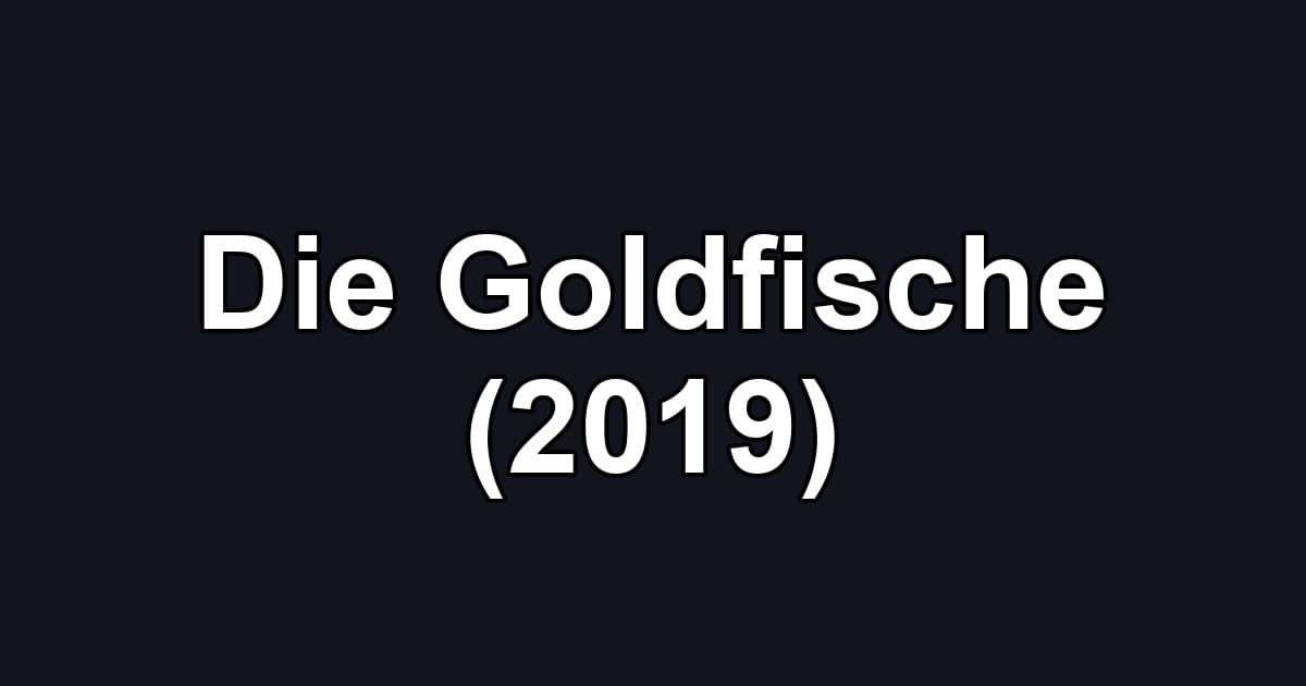 Die Goldfische (2019)
