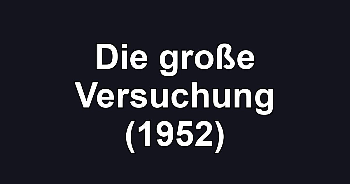Die große Versuchung (1952)