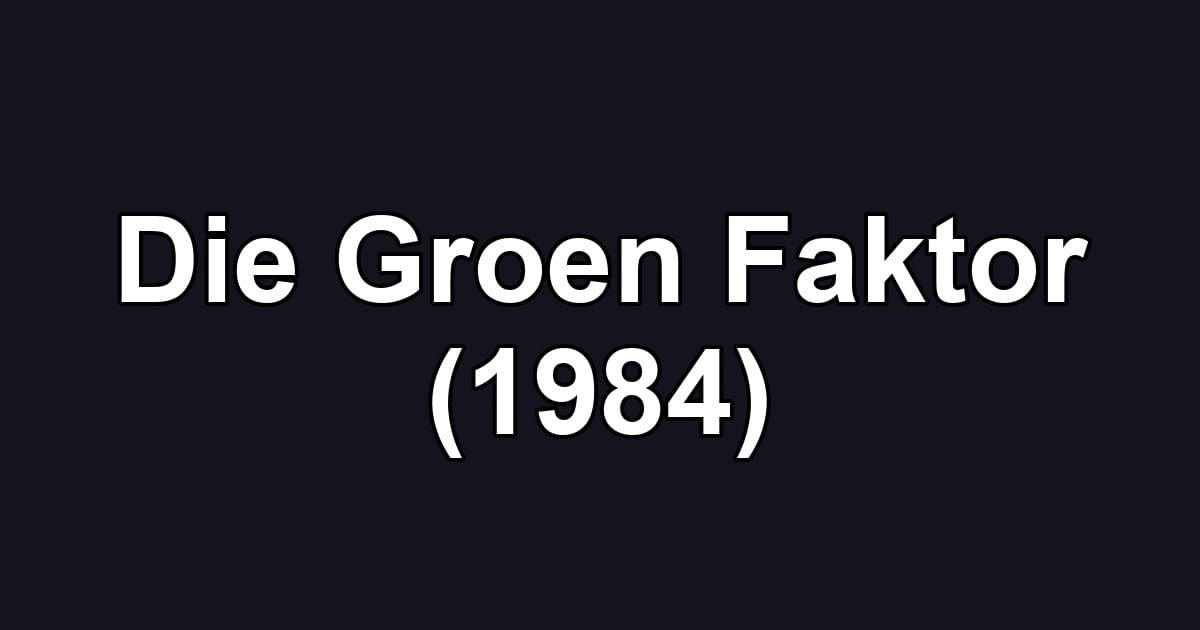Die Groen Faktor (1984)