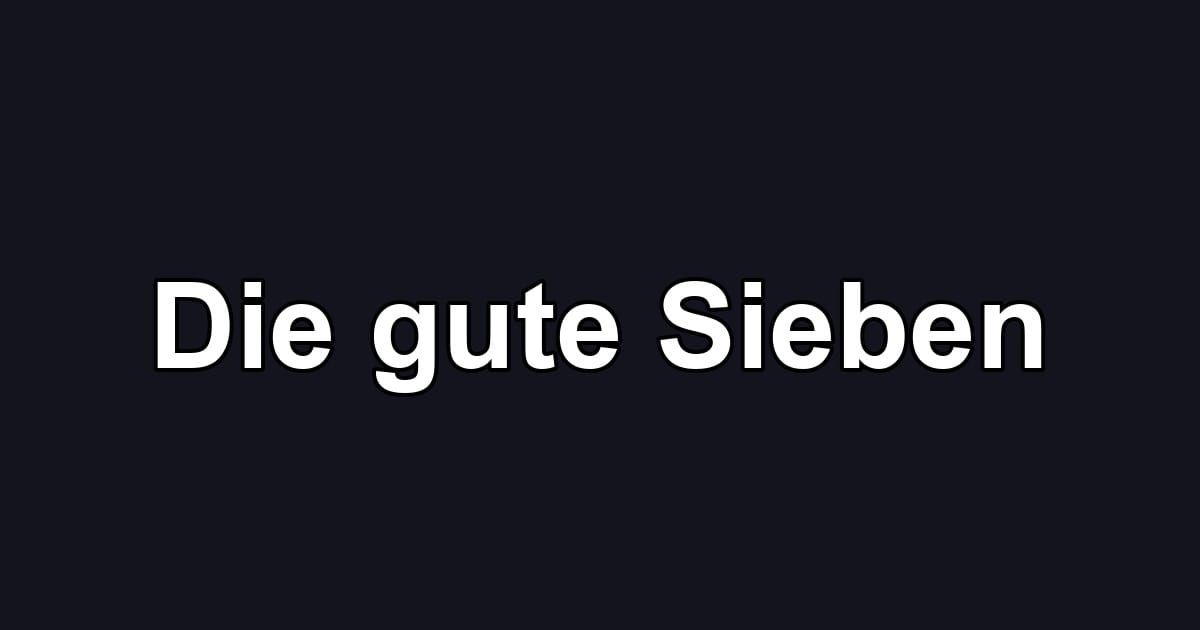 Die gute Sieben