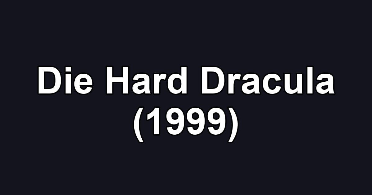 Die Hard Dracula (1999)