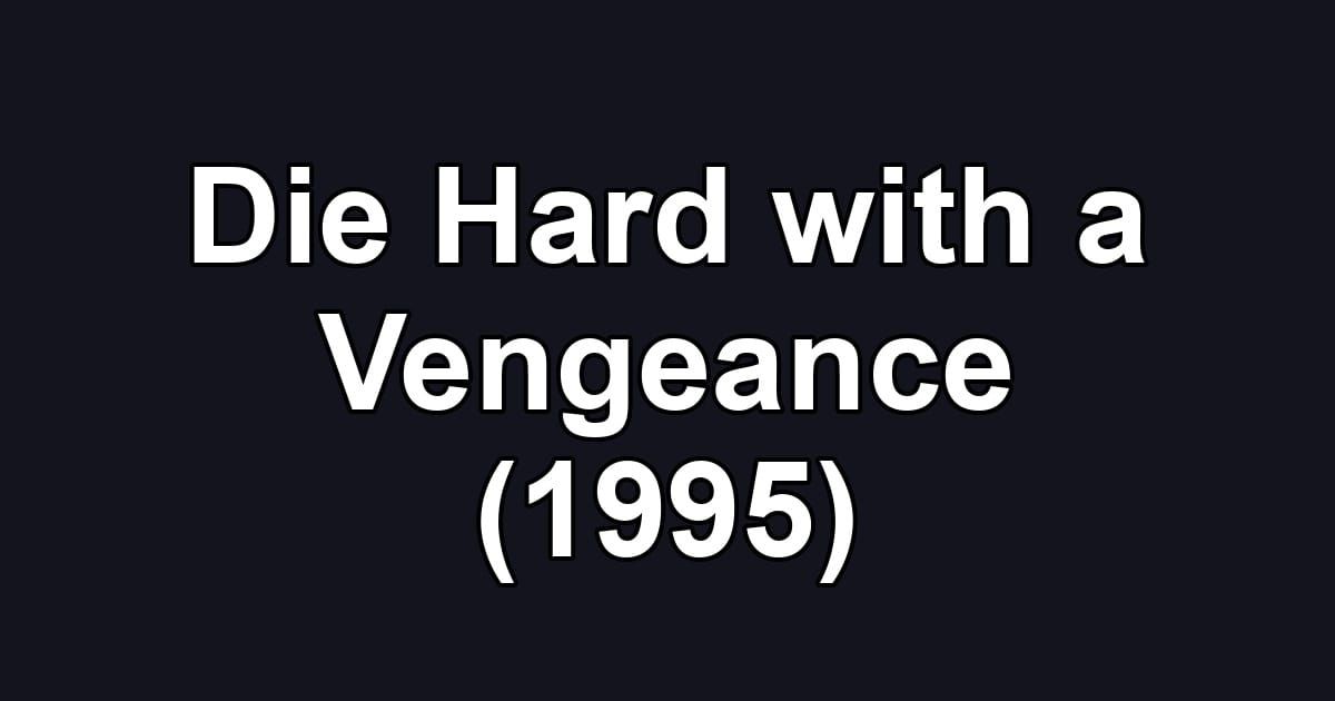 Die Hard with a Vengeance (1995)