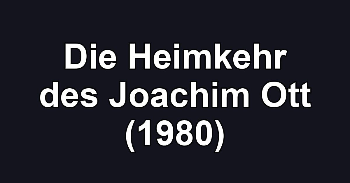 Die Heimkehr des Joachim Ott (1980)