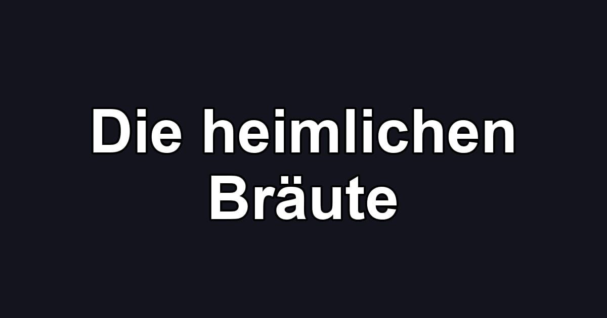Die heimlichen Bräute