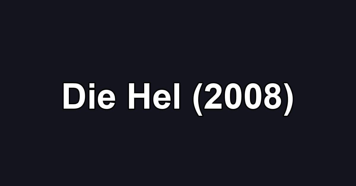 Die Hel (2008)