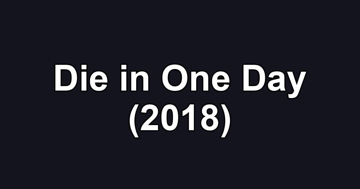 Die in One Day (2018)
