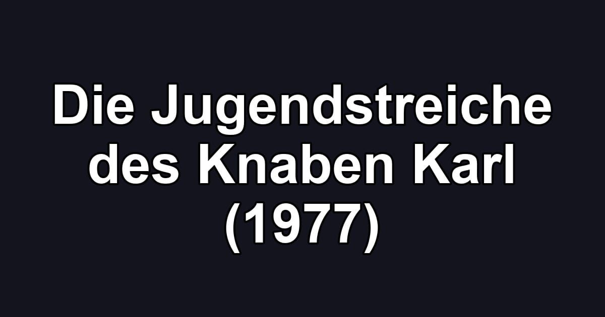 Die Jugendstreiche des Knaben Karl (1977)