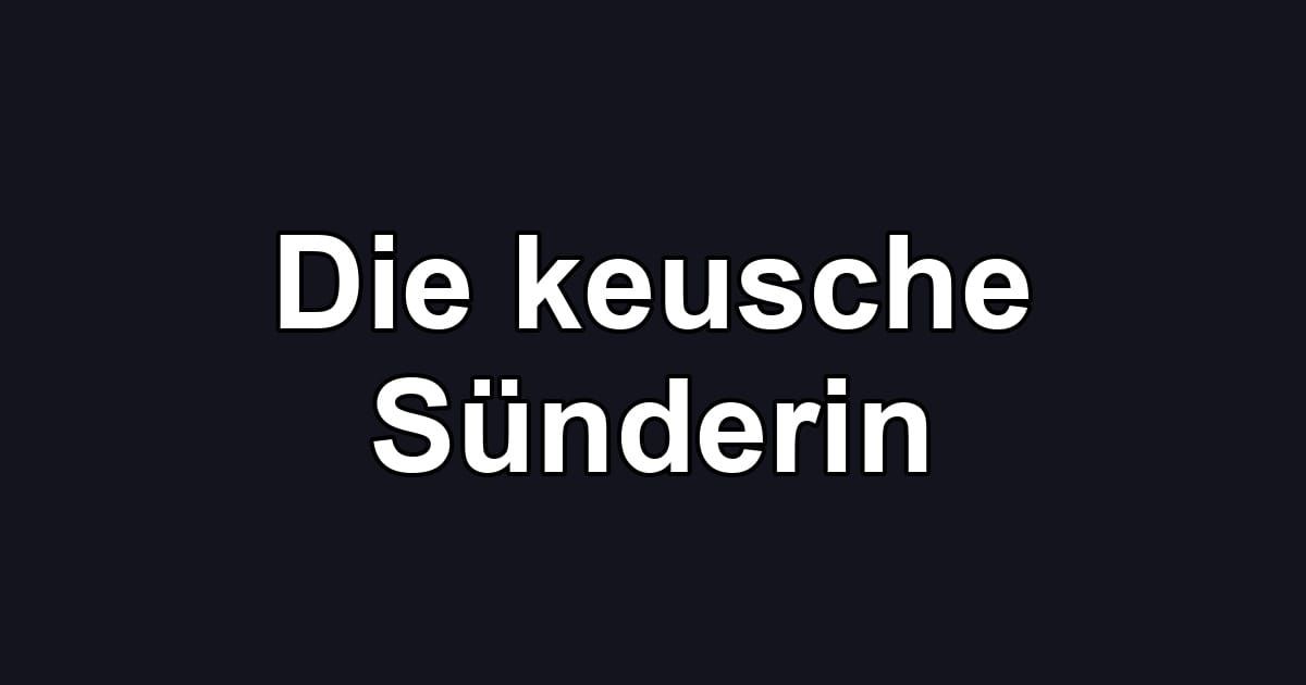 Die keusche Sünderin
