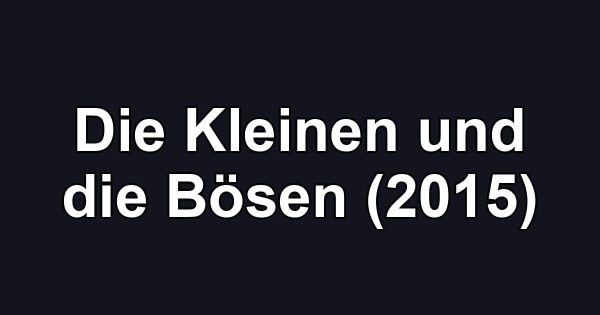 Die Kleinen und die Bösen (2015)