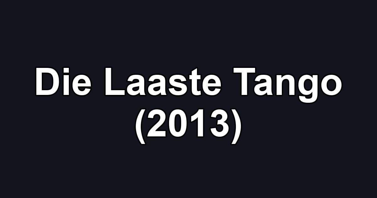Die Laaste Tango (2013)