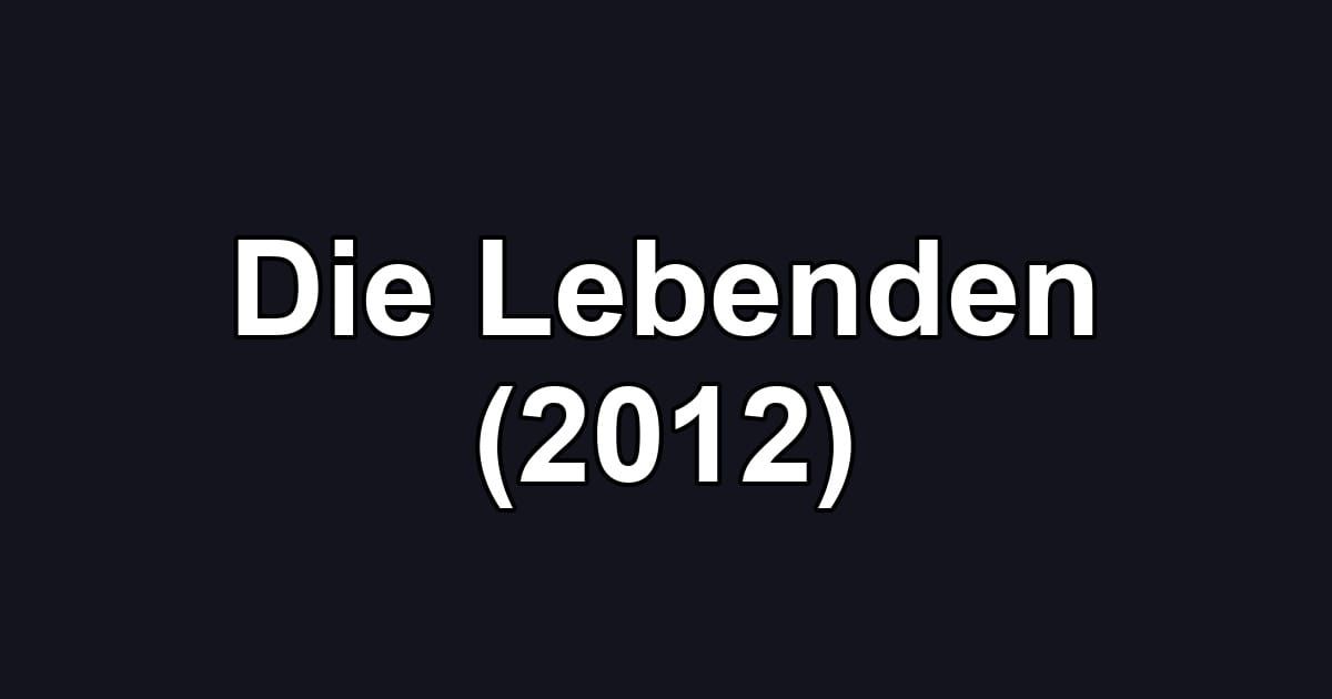 Die Lebenden (2012)