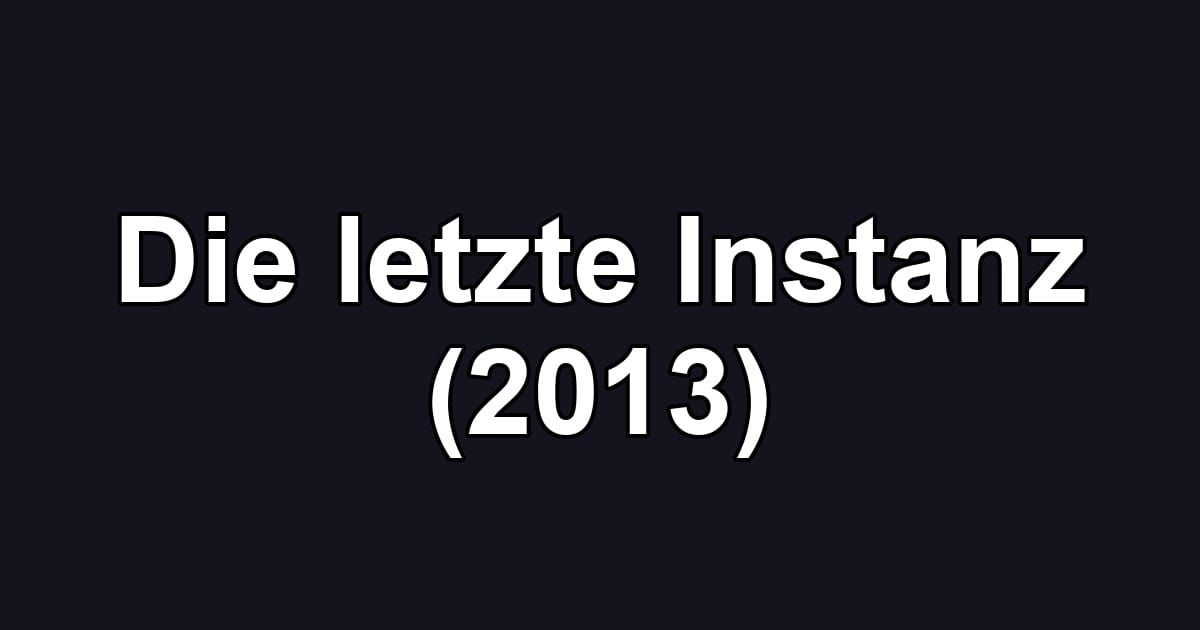 Die letzte Instanz (2013)