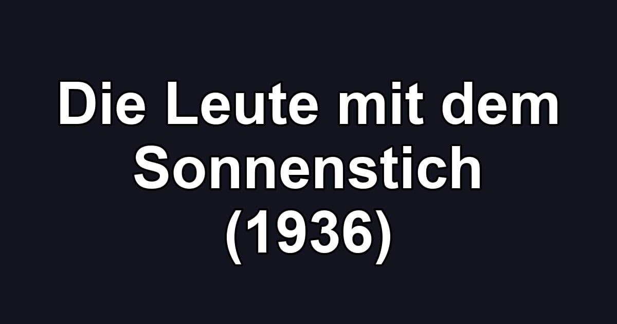 Die Leute mit dem Sonnenstich (1936)