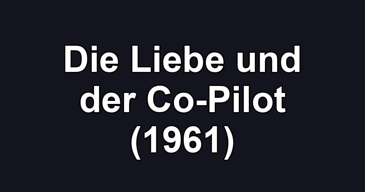 Die Liebe und der Co-Pilot (1961)