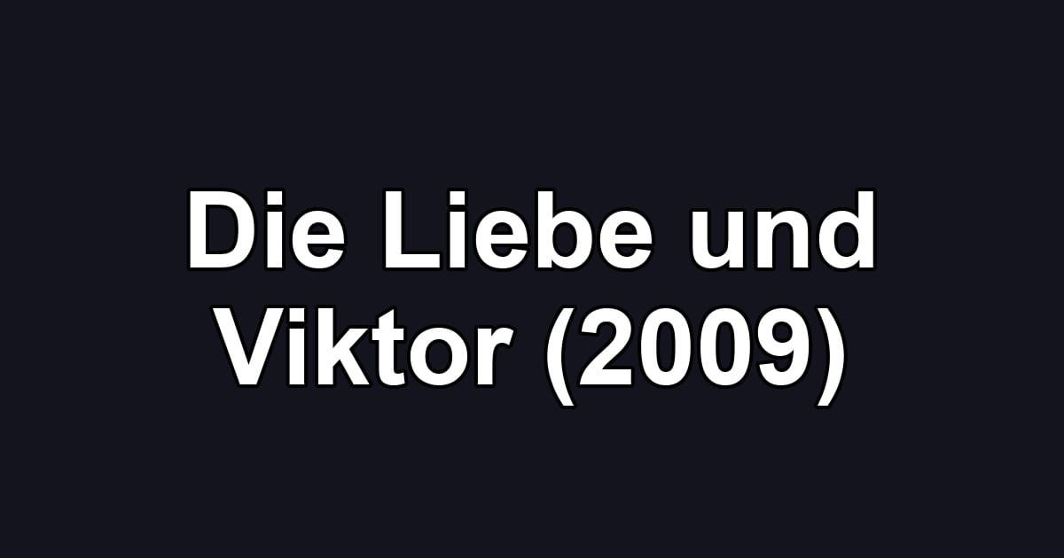 Die Liebe und Viktor (2009)