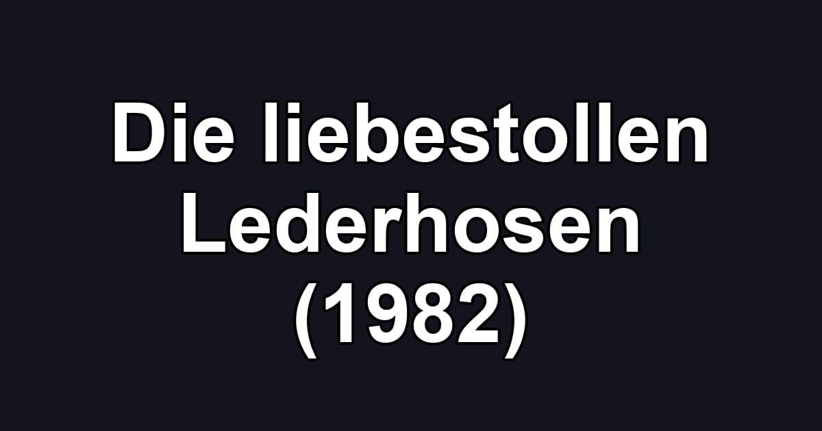 Die liebestollen Lederhosen (1982)