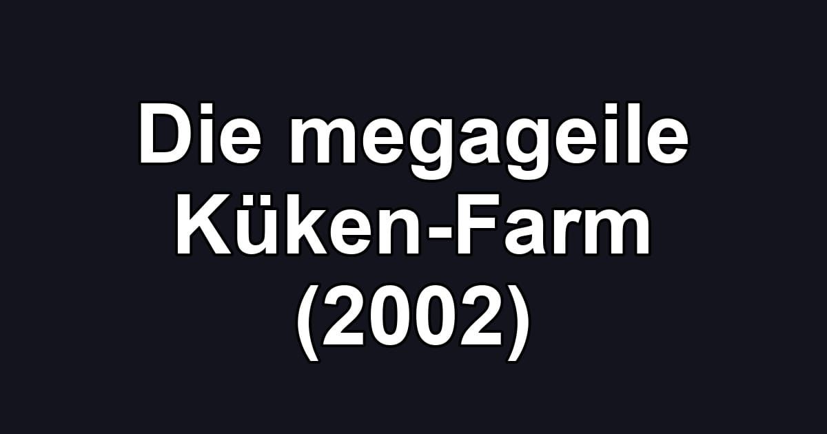 Die megageile Küken-Farm (2002)