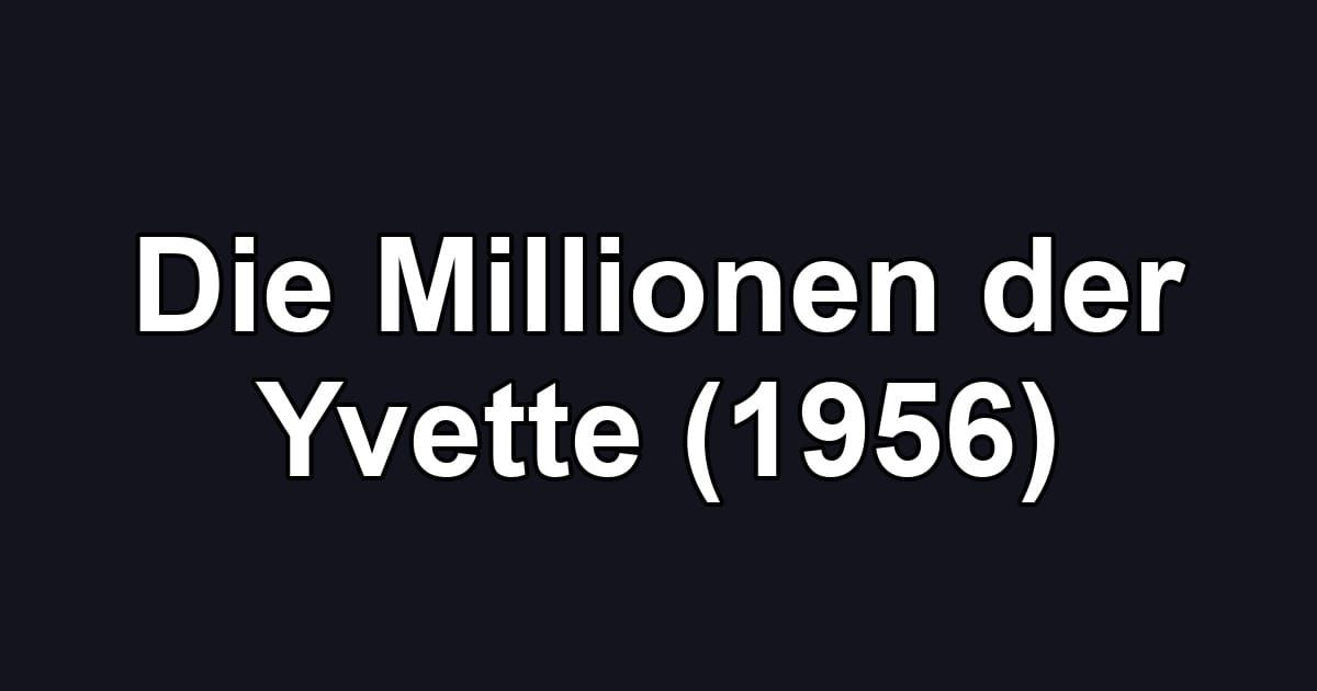Die Millionen der Yvette (1956)
