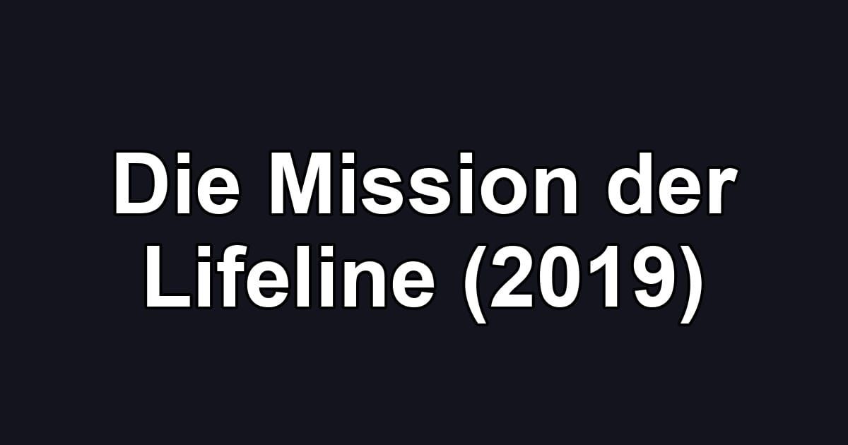 Die Mission der Lifeline (2019)