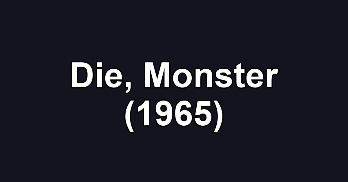 Die, Monster (1965)