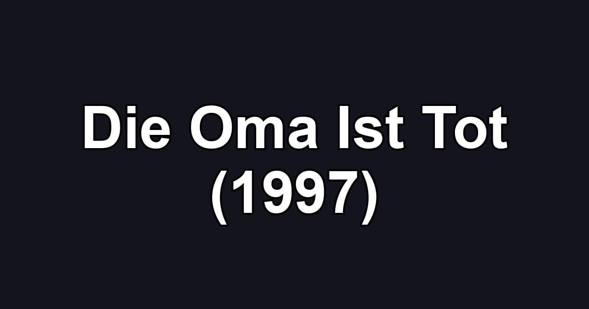 Die Oma Ist Tot (1997)