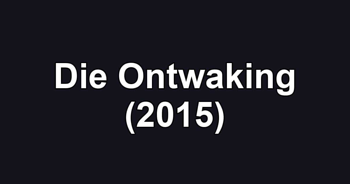 Die Ontwaking (2015)