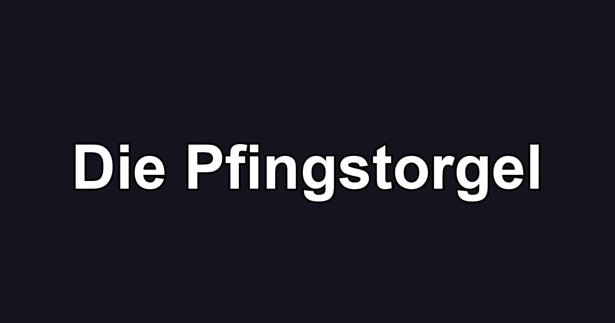 Die Pfingstorgel