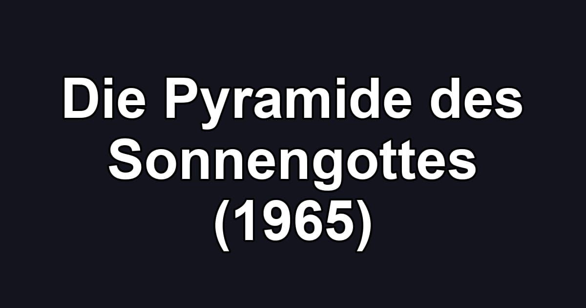 Die Pyramide des Sonnengottes (1965)