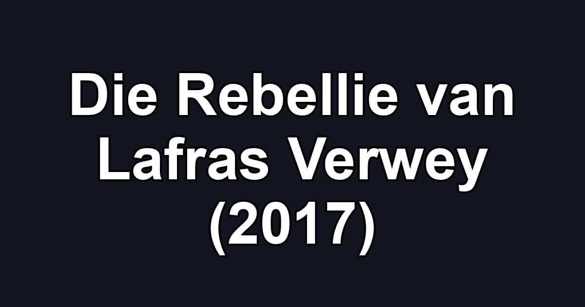 Die Rebellie van Lafras Verwey (2017)