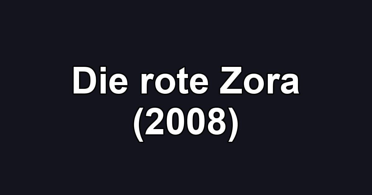 Die rote Zora (2008)