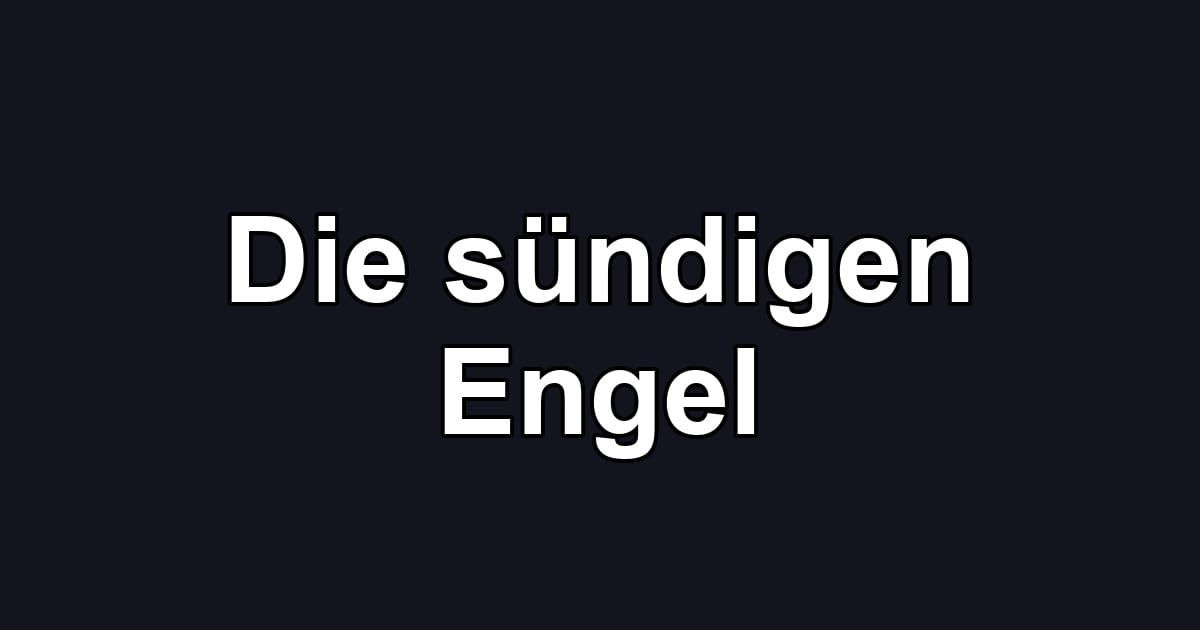 Die sündigen Engel