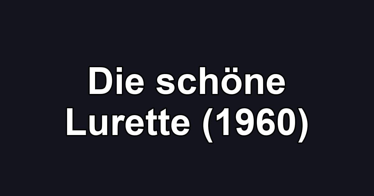 Die schöne Lurette (1960)