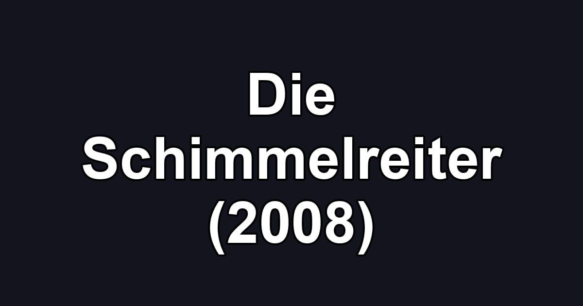 Die Schimmelreiter (2008)