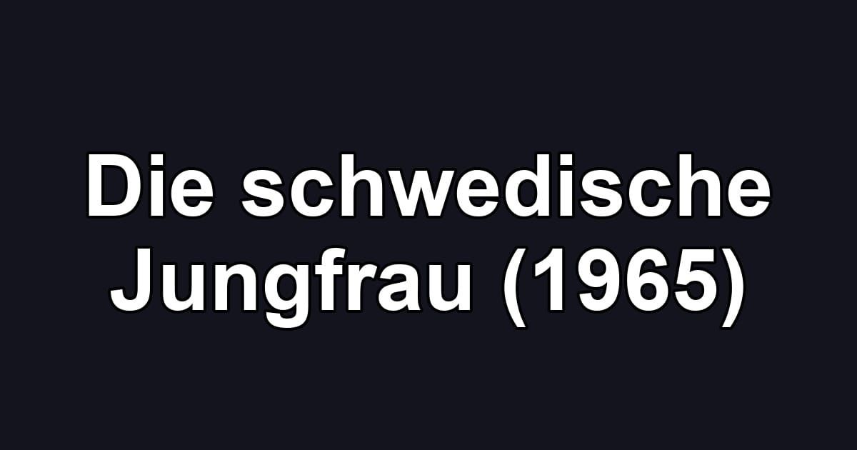 Die schwedische Jungfrau (1965)