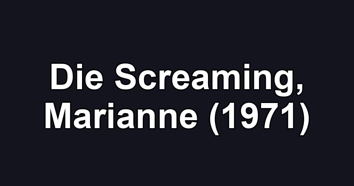 Die Screaming, Marianne (1971)