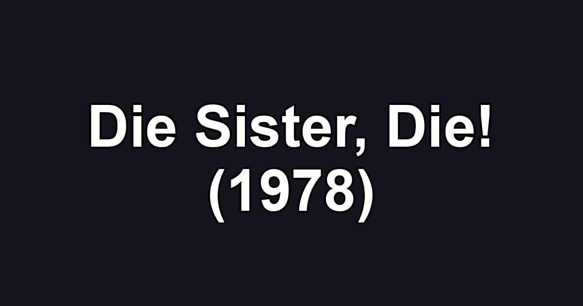 Die Sister, Die! (1978)