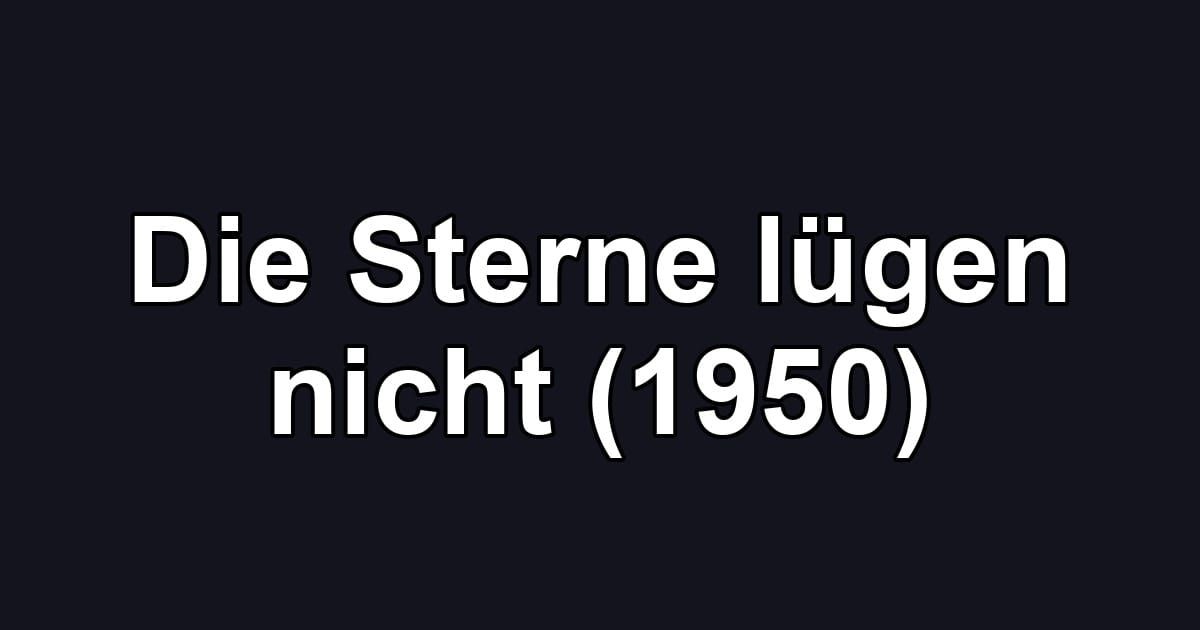 Die Sterne lügen nicht (1950)