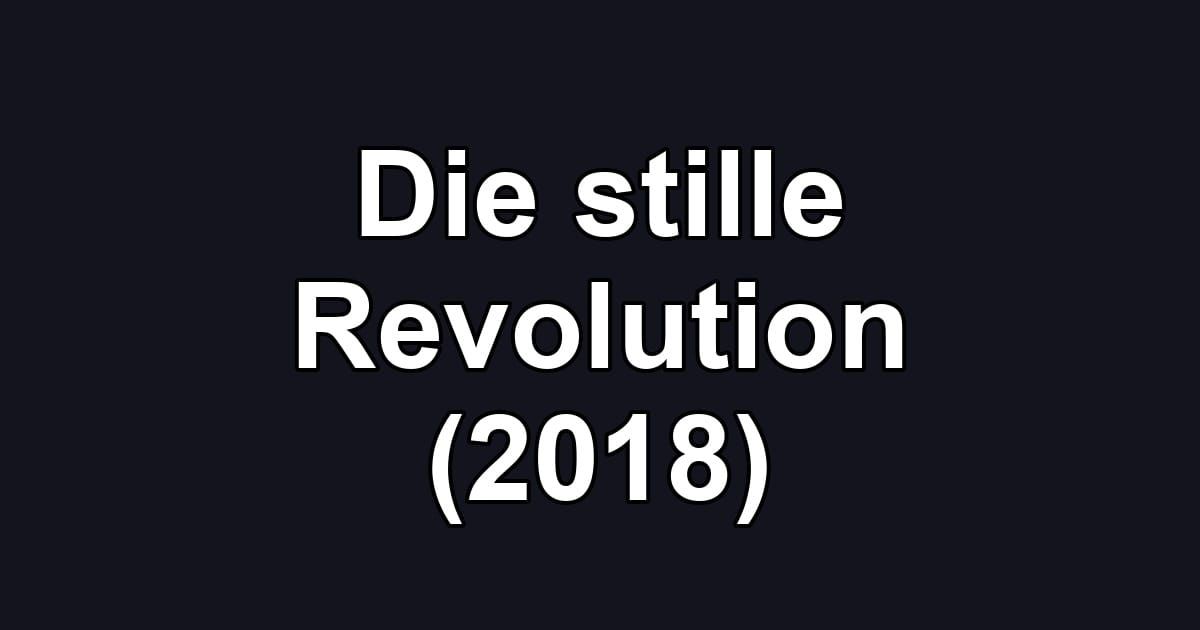 Die stille Revolution (2018)