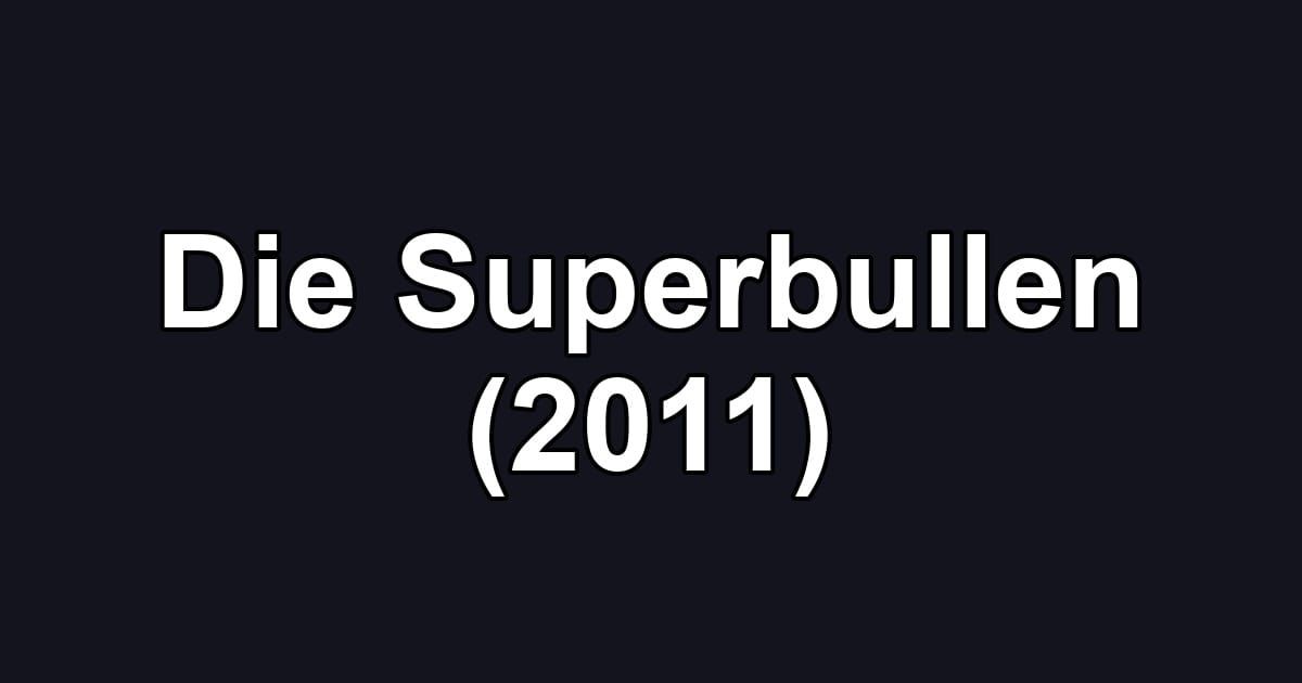 Die Superbullen (2011)