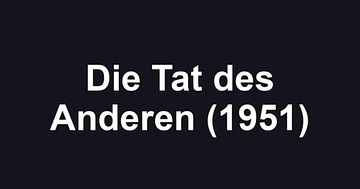 Die Tat des Anderen (1951)
