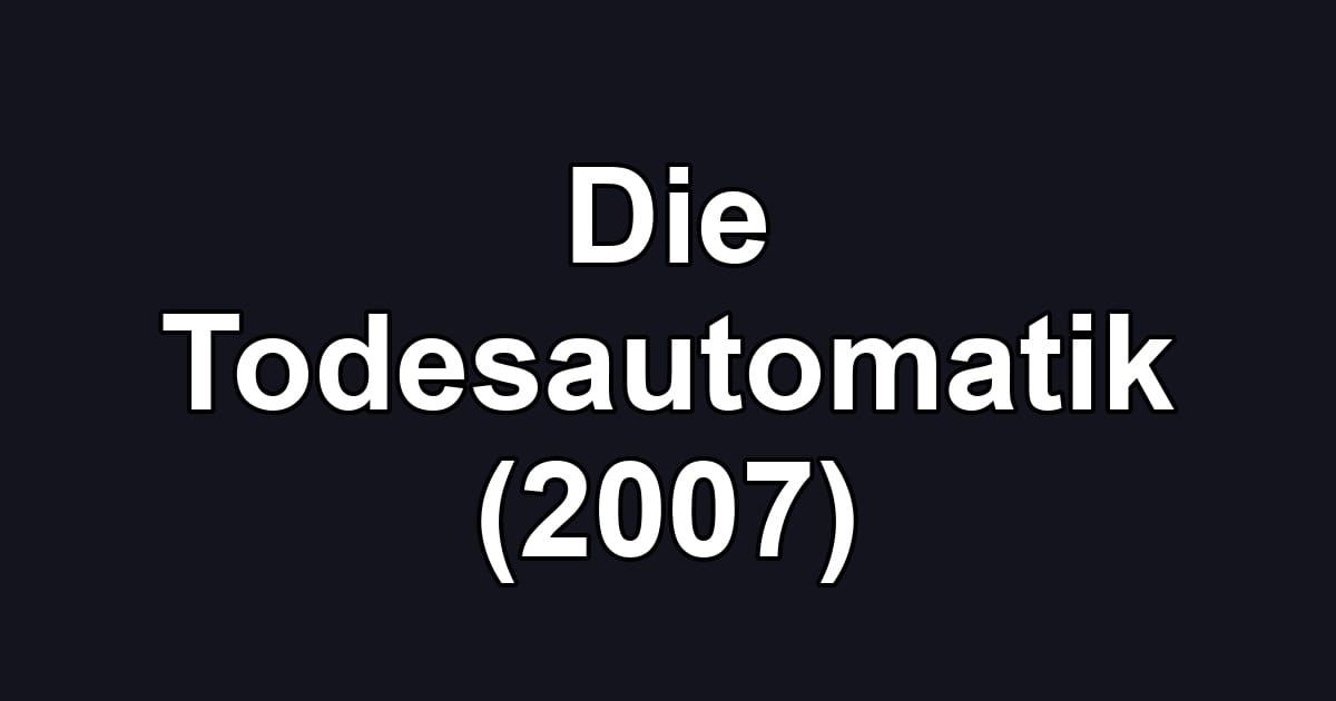 Die Todesautomatik (2007)