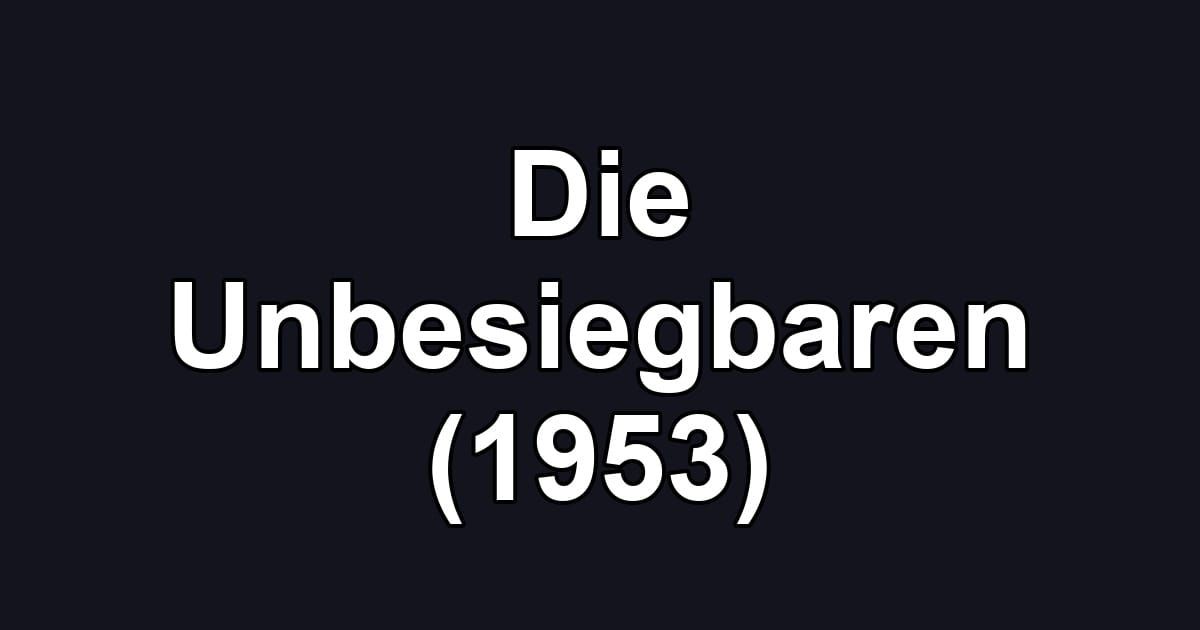 Die Unbesiegbaren (1953)