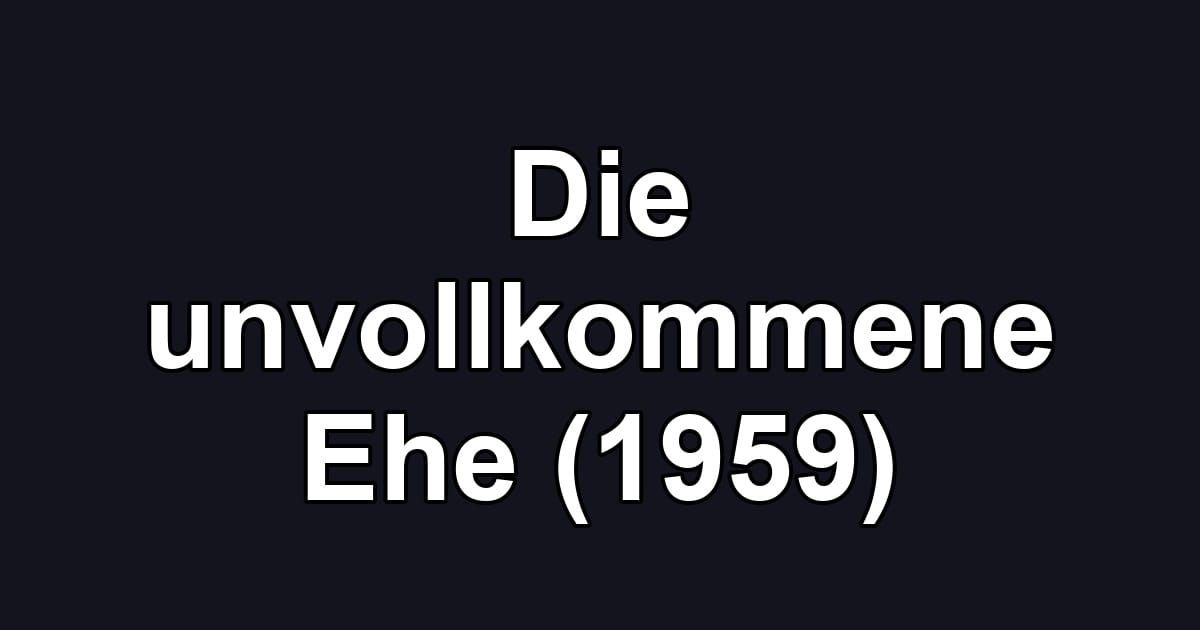 Die unvollkommene Ehe (1959)