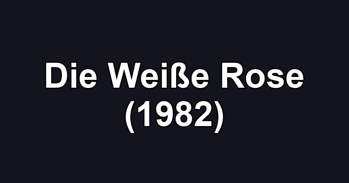 Die Weiße Rose (1982)