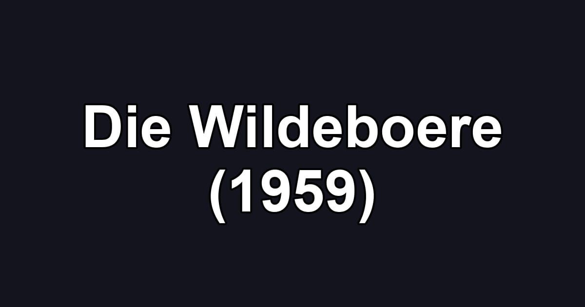 Die Wildeboere (1959)