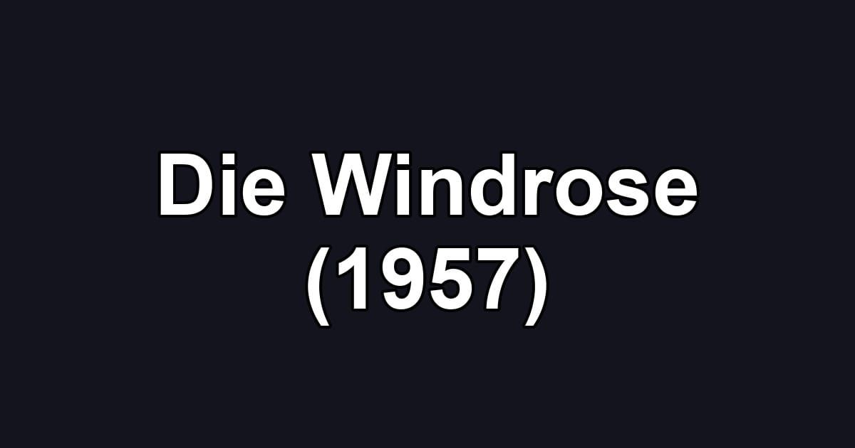 Die Windrose (1957)