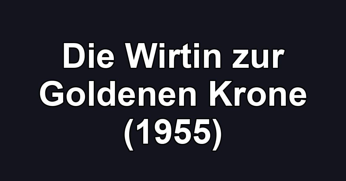 Die Wirtin zur Goldenen Krone (1955)