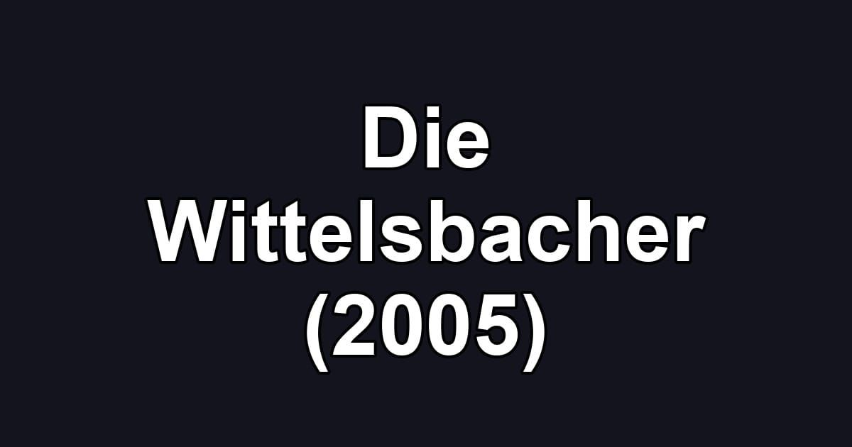 Die Wittelsbacher (2005)