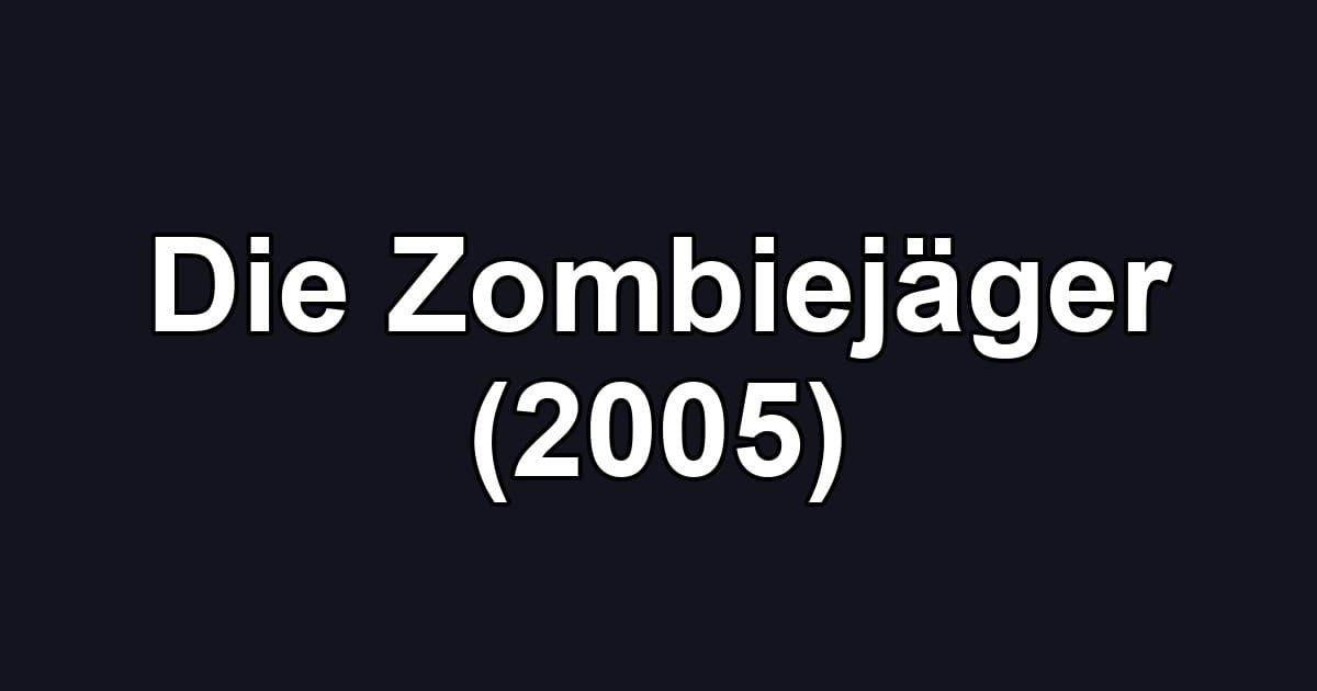 Die Zombiejäger (2005)