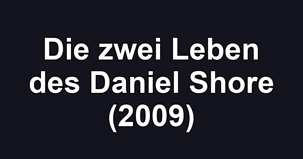 Die zwei Leben des Daniel Shore (2009)